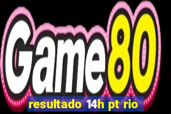resultado 14h pt rio